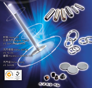 Tsu Yun Sen specializes in making engine valves, valve guides, valve seats etc.