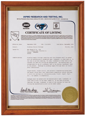 These two standard certificates are among the world`s major plumbing verifications Wen Sheng Fu has come by.