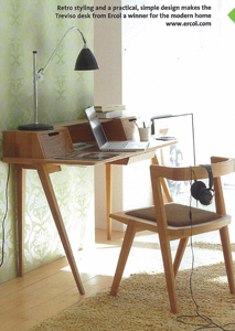 Retro styling and a practical, simple design makes the
Treviso desk from Ercol a winner for the modern home
www.ercol.com