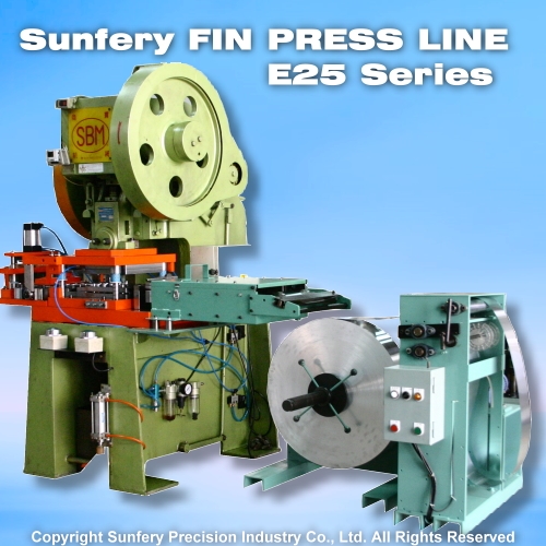 SUNFERY FIN PRESS LINE
E25 SERIES SUNFERY FIN PRESS LINE
E25 SERIES