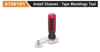 A726101 Install Channel - Type Mouldings Tool