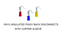 VINYL- Insulated Piggy Back Disconnects with Copper Sleeve