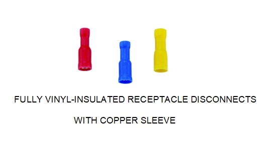 FULLY VINYL-Insulated Receptacle Disconnects with Copper Sleeve FULLY VINYL-Insulated Receptacle Disconnects with Copper Sleeve