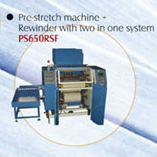 Pre-stretch Machine + Rewinder with Two in One System